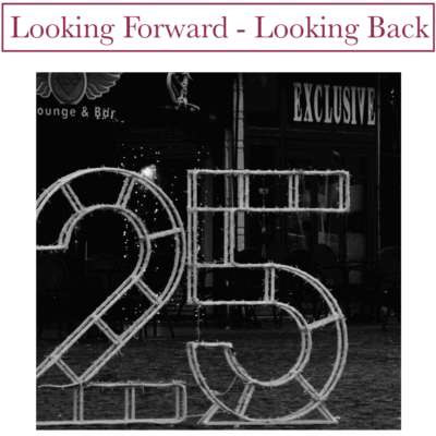 "Looking Forward - Looking Back" - An Overview of 2025!